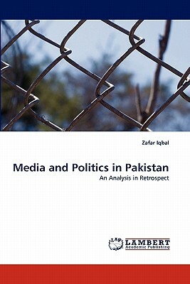 Media and Politics in Pakistan by Zafar Iqbal