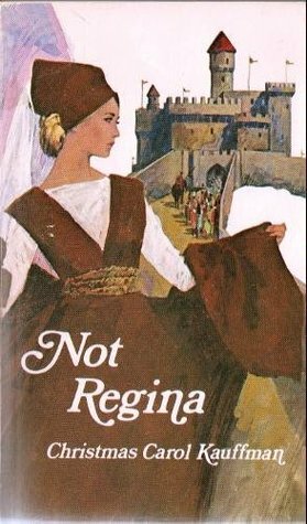 Not Regina by Christmas Carol Kauffman