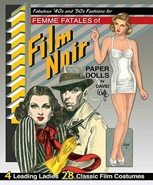 Fabulous '40s and '50s Fashions for Femme Fatales of Film Noir Paper Dolls by David Wolfe, Pierre Hale, Paper Dolls