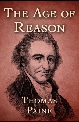 The Age of Reason: Thomas Paine (Classics, Literature) [Annotated] by Thomas Paine