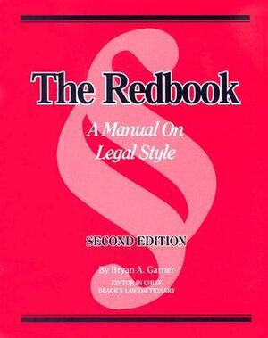 The Redbook: A Manual on Legal Style by Bryan A. Garner