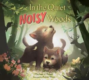 In the Quiet, Noisy Woods by Annie Won, Michael J. Rosen