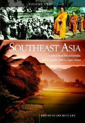 Southeast Asia: A Historical Encyclopedia from Angkor Wat to East Timor by 