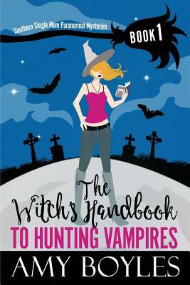 The Witch's Handbook to Hunting Vampires by Amy Boyles