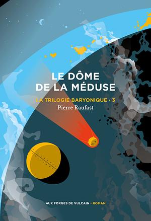 Le Dôme de la Méduse  by Pierre Raufast