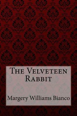 The Velveteen Rabbit Margery Williams Bianco by Margery Williams Bianco