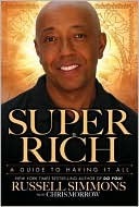 Super Rich: A Guide to Having It All by Chris Morrow, Russell Simmons