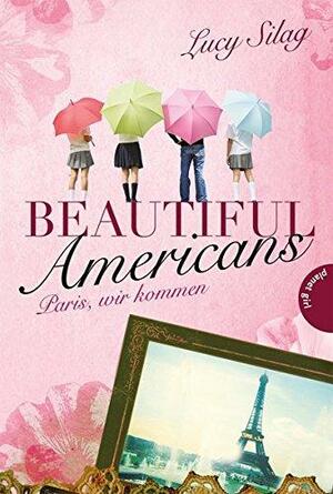 Beautiful Americans Paris, Wir Kommen by Lucy Silag