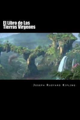 El Libro de Las Tierras Virgenes (Spanish Edition)(Special Edition) by Rudyard Kipling