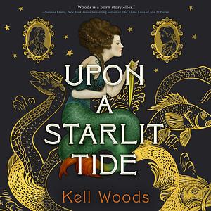 Upon a Starlit Tide by Kell Woods