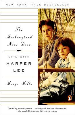 The Mockingbird Next Door: Life with Harper Lee by Marja Mills