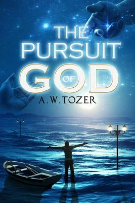 The Pursuit of God by A.W. Tozer