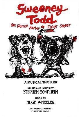 Sweeney Todd: The Demon Barber of Fleet Street: A Musical Thriller by Stephen Sondheim, Stephen Sondheim, Hugh Wheeler