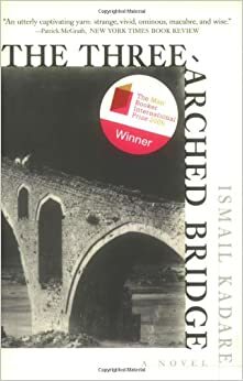 De brug met drie bogen by Ismail Kadare