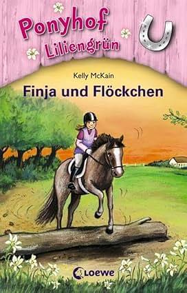 Ponyhof Liliengrün 09. Finja und Flöckchen by Kelly McKain