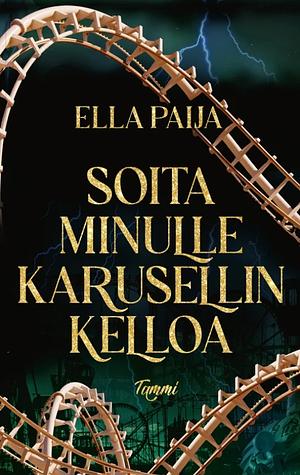 Soita minulle karusellin kelloa by Ella Paija