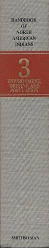 Handbook of North American Indians: Environment, origins and population by William C. Sturtevant