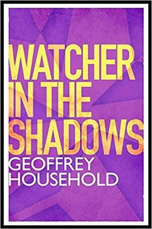 Watcher in the Shadows by Geoffrey Household
