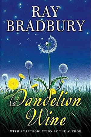 Dandelion Wine by Ray Bradbury