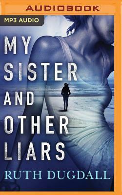 My Sister and Other Liars by Ruth Dugdall