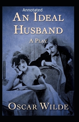 An Ideal Husband: By Oscar (Original Annotated) by Oscar Wilde