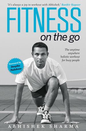 Fitness on the go by Abhishek Sharma