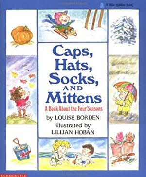 Caps, Hats, Socks, and Mittens: A Book About the Four Seasons by Louise Borden
