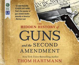 The Hidden History of Guns and the Second Amendment by Thom Hartmann