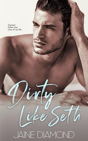 Dirty Like Seth by Jaine Diamond