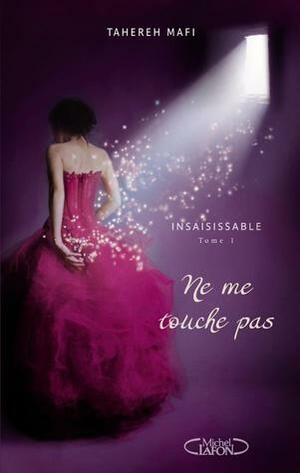 Ne me touche pas by Tahereh Mafi