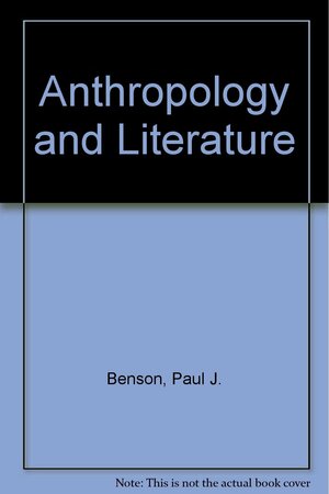 Anthropology and Literature by Paul Benson