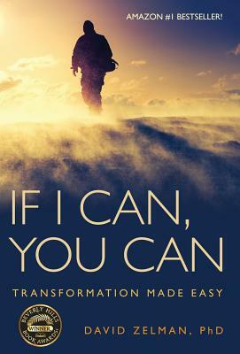 If I Can, You Can: Transformation Made Easy by David Zelman