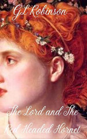 The Lord and The Red-Headed Hornet: A Regency Romance by G.L. Robinson