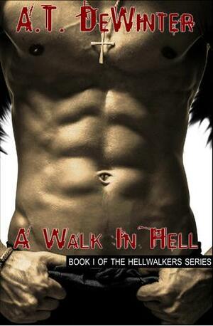 A Walk in Hell by Amy Rachiele, A.T. DeWinter