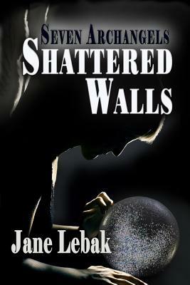 Shattered Walls by Jane Lebak