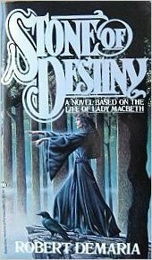 Stone of Destiny: A Novel Based On The Life Of Lady MacBeth by Robert DeMaria