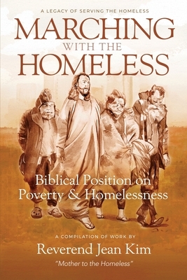 Marching with the Homeless: Biblical Position on Poverty and Homelessness by Jean Kim