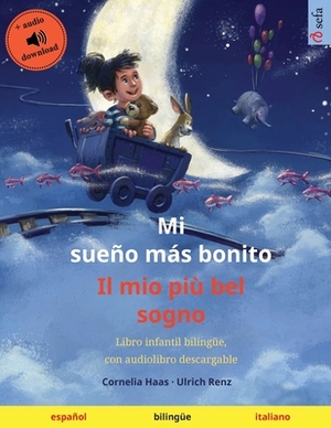 Mi sueño más bonito - Il mio più bel sogno (español - italiano): Libro infantil bilingüe, con audiolibro descargable by Ulrich Renz