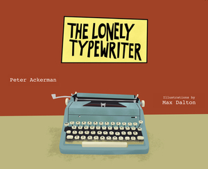 The Lonely Typewriter by Peter Ackerman