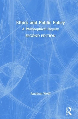 Ethics and Public Policy: A Philosophical Inquiry by Jonathan Wolff