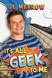 It's All Geek to Me by JL Merrow