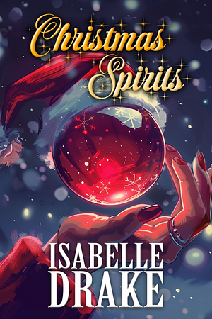 Christmas Spirits  by Isabelle Drake