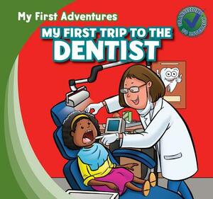 My First Trip to the Dentist by Katie Kawa