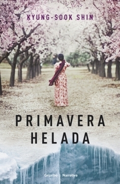 Primavera helada by Kyung-sook Shin
