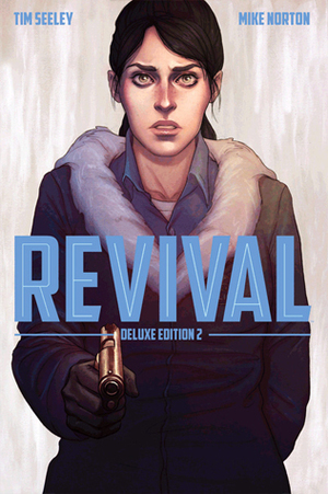 Revival - Deluxe Collection. Volume 2 by John Rauch, Jenny Frison, Mike Norton, Crank!, Rob Guillory, Art Baltazar, Mark Englert, John Layman, Tim Seeley