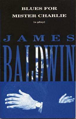 Blues for Mister Charlie: A Play by James Baldwin