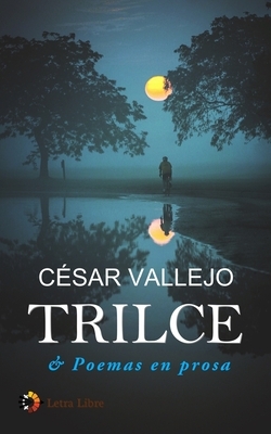 Trilce & Poemas en prosa by César Vallejo