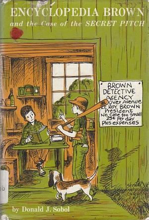 Encyclopedia Brown and the Case of the Secret Pitch by Donald J. Sobol