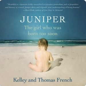 Juniper: The Girl Who Was Born Too Soon by Kelley French, Thomas French