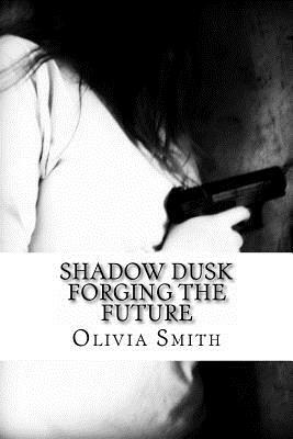 Shadow Dusk by Olivia Smith